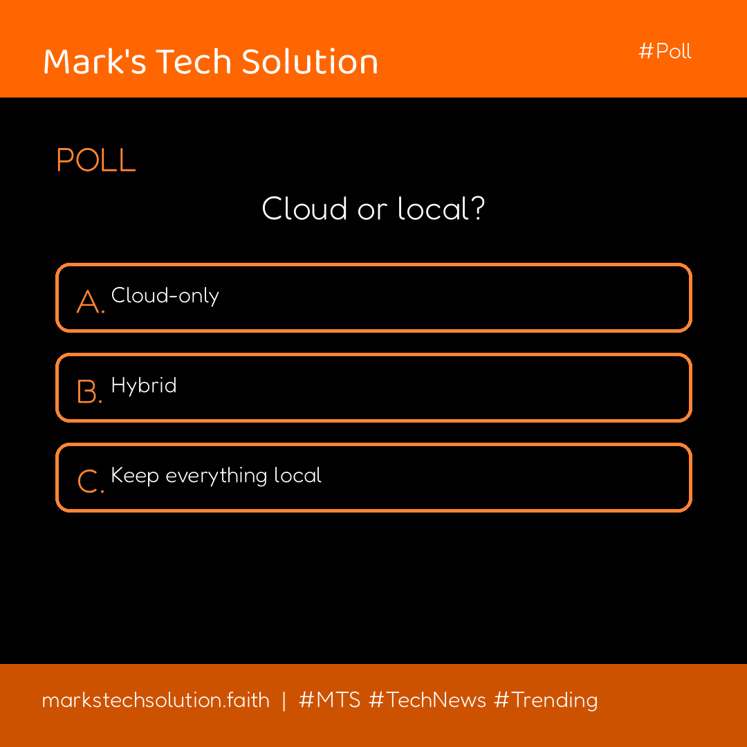 Cloud or local? A) Cloud-only  B) Hybrid  C) Keep everything local