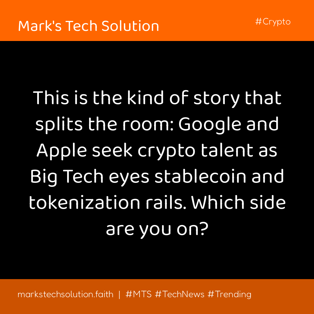 This is the kind of story that splits the room: Google and Apple seek crypto talent as Big Tech eyes