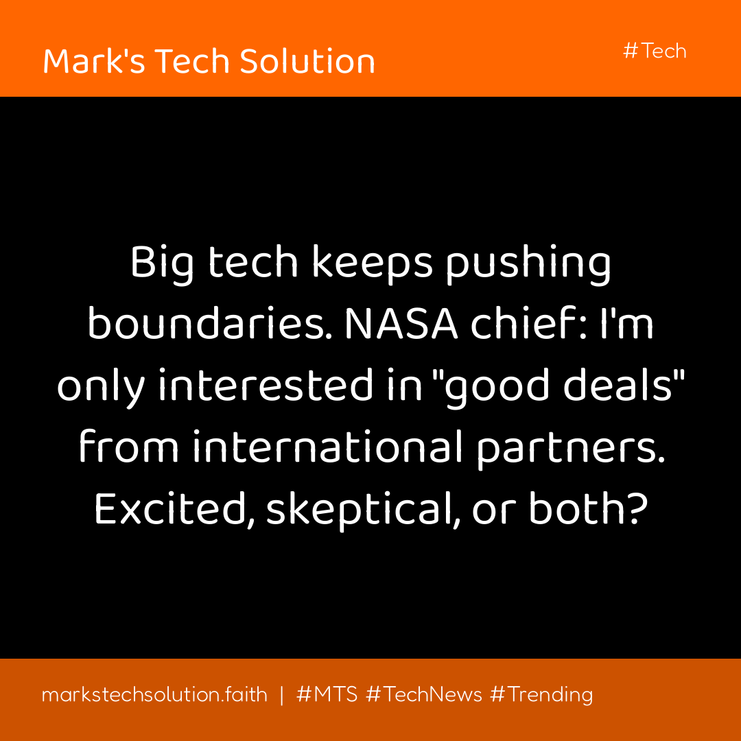 Big tech keeps pushing boundaries. NASA chief: I'm only interested in